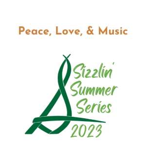 Photo of Sizzlin' Summer Series - Peace, Love, & Music.